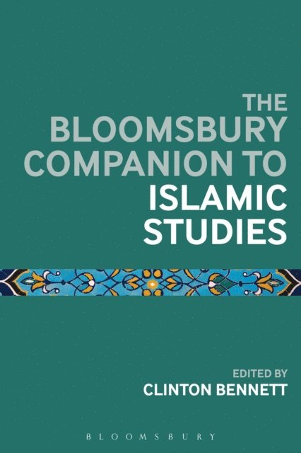 Clinton Bennett - Bloomsbury Companion to Islamic Studies, E-bok