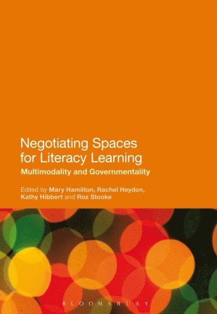 Mary Hamilton, Rachel Heydon, Kathryn Hibbert, Roz Stooke - Negotiating Spaces for Literacy Learning, E-bok
