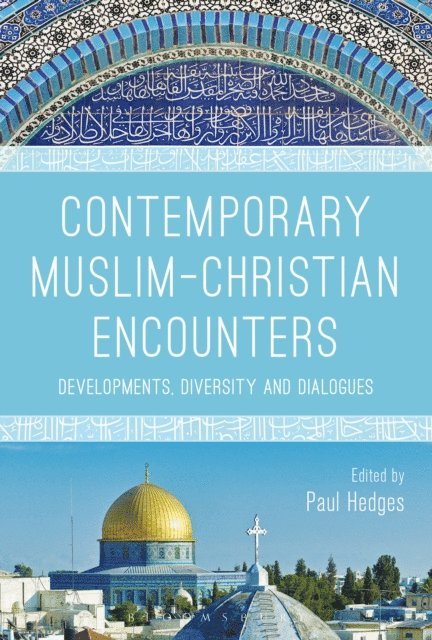 Paul Hedges - Contemporary Muslim-Christian Encounters, E-bok