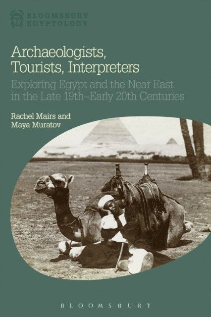Rachel Mairs, Maya Muratov - Archaeologists, Tourists, Interpreters, E-bok