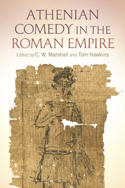 C. W. Marshall, Tom Hawkins - Athenian Comedy in the Roman Empire, E-bok