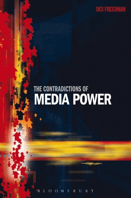 Des Freedman - Contradictions of Media Power, E-bok