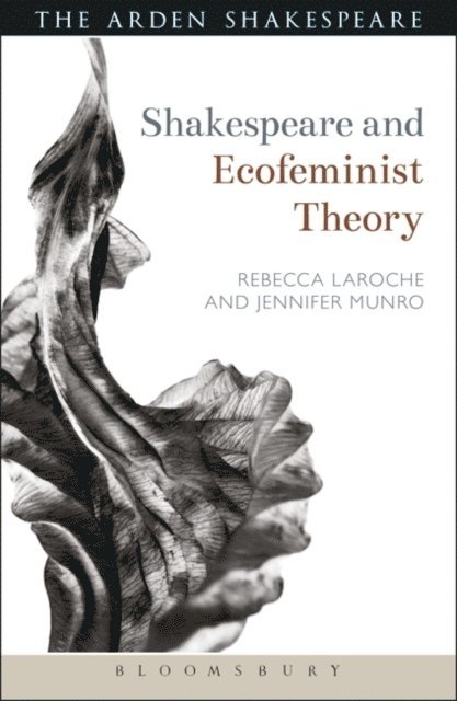 Jennifer Munroe, Rebecca Laroche - Shakespeare and Ecofeminist Theory, E-bok