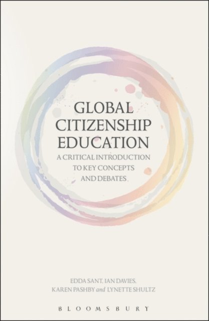 Edda Sant, Ian Davies, Karen Pashby, Lynette Shultz - Global Citizenship Education: A Critical Introduction to Key Concepts and Debates, E-bok