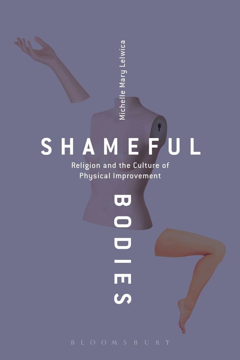 Michelle Mary Lelwica - Shameful Bodies, Häftad. Tillgänglighet: Lägg i varukorg
