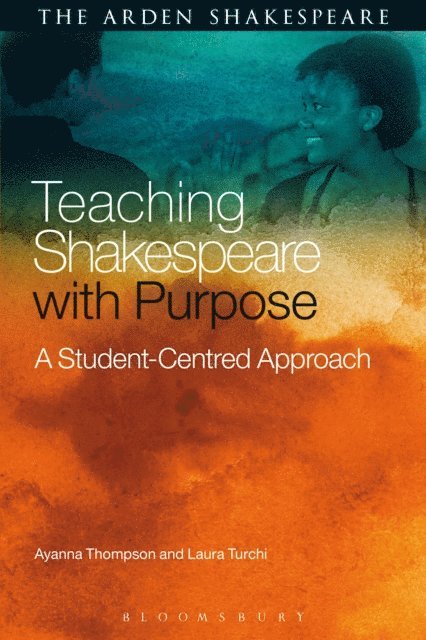 Ayanna Thompson, Laura Turchi - Teaching Shakespeare with Purpose, E-bok