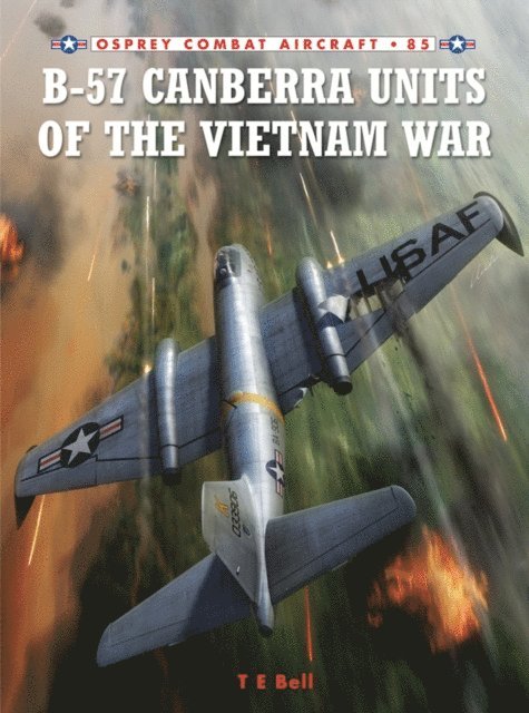 T. E. Bell - B-57 Canberra Units of the Vietnam War, E-bok