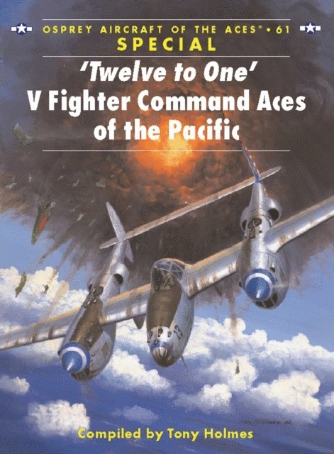 Tony Holmes - ‘Twelve to One’ V Fighter Command Aces of the Pacific, E-bok