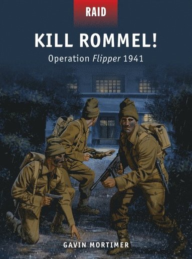 Gavin Mortimer - Kill Rommel!, E-bok