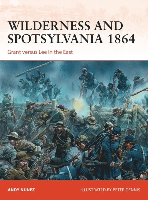 Andy Nunez - Wilderness and Spotsylvania 1864, E-bok