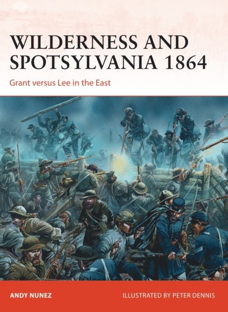 Andy Nunez - Wilderness and Spotsylvania 1864, E-bok