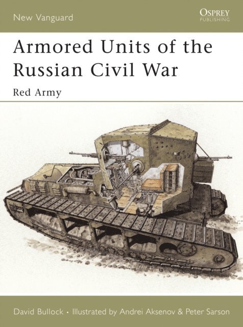 David Bullock - Armored Units of the Russian Civil War, E-bok