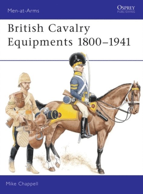 Mike Chappell - British Cavalry Equipments 1800–1941, E-bok