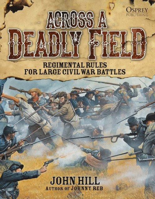 John Hill - Across A Deadly Field: Regimental Rules for Civil War Battles, E-bok