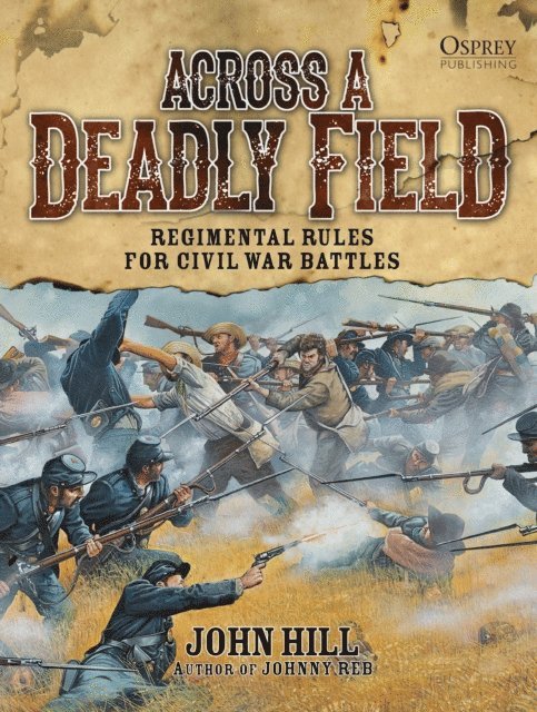 John Hill - Across A Deadly Field: Regimental Rules for Civil War Battles, E-bok