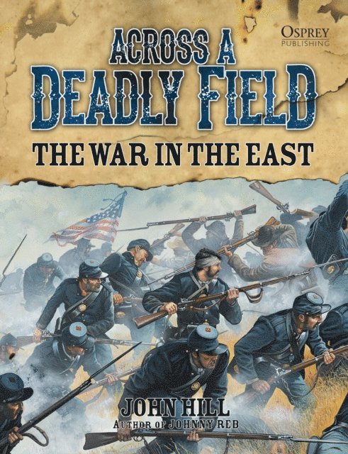 John Hill - Across A Deadly Field: The War in the East, E-bok