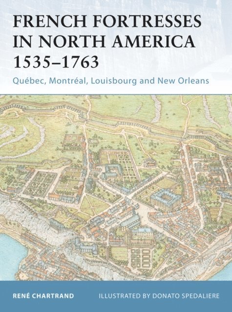 René Chartrand - French Fortresses in North America 1535–1763, E-bok