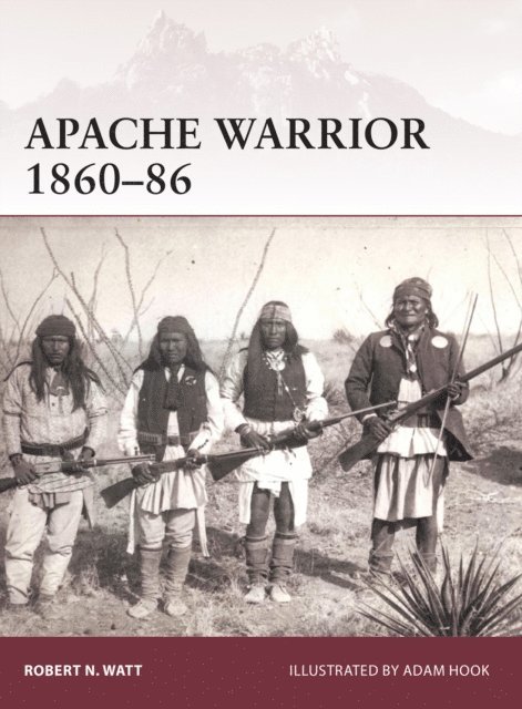 Robert N. Watt - Apache Warrior 1860–86, E-bok
