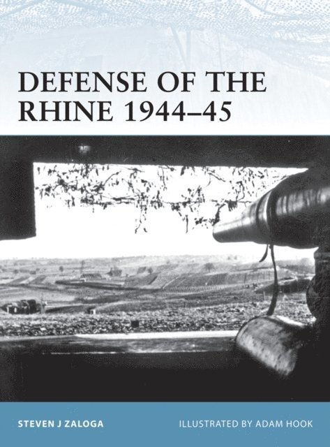 Steven J. Zaloga - Defense of the Rhine 1944–45, E-bok