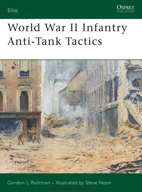 Gordon L. Rottman - World War II Infantry Anti-Tank Tactics, E-bok