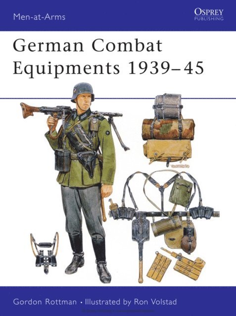 Gordon L. Rottman - German Combat Equipments 1939–45, E-bok