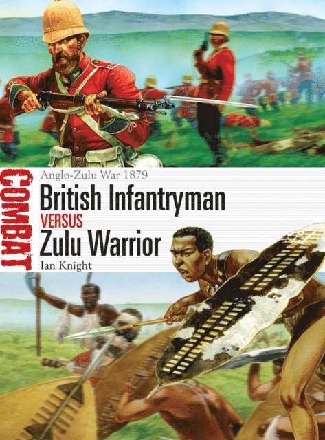Ian Knight - British Infantryman vs Zulu Warrior, E-bok