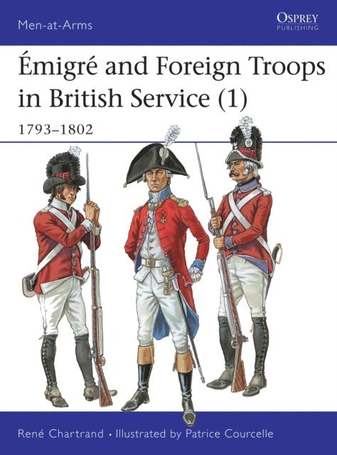 René Chartrand - Émigré and Foreign Troops in British Service (1), E-bok