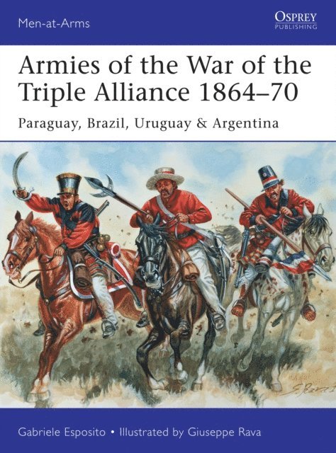 Gabriele Esposito - Armies of the War of the Triple Alliance 1864–70, E-bok