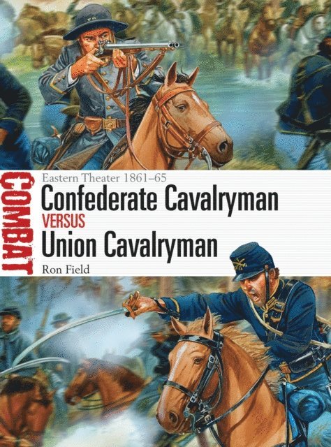 Ron Field - Confederate Cavalryman vs Union Cavalryman, E-bok