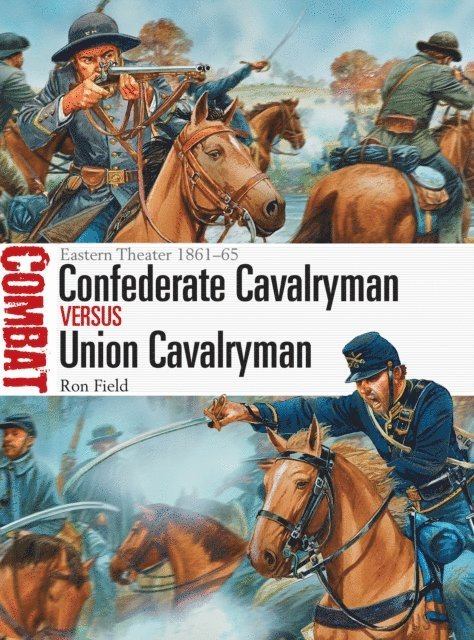 Ron Field - Confederate Cavalryman vs Union Cavalryman, E-bok