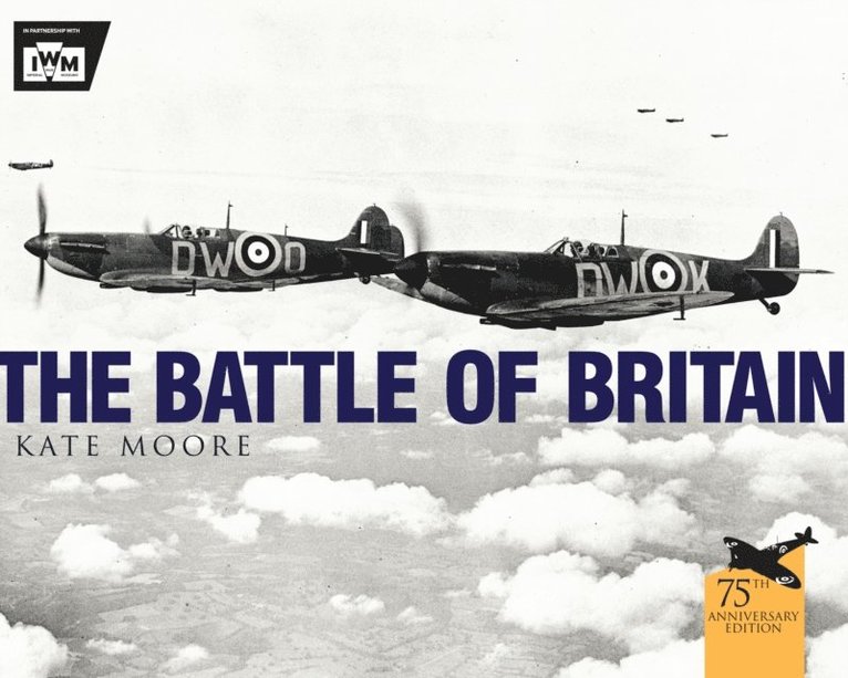 Kate Moore, The Imperial War Museum - Battle of Britain, E-bok