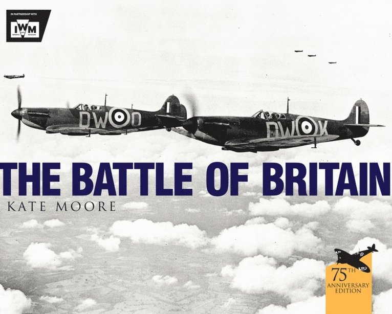 Kate Moore, The Imperial War Museum - Battle of Britain, E-bok