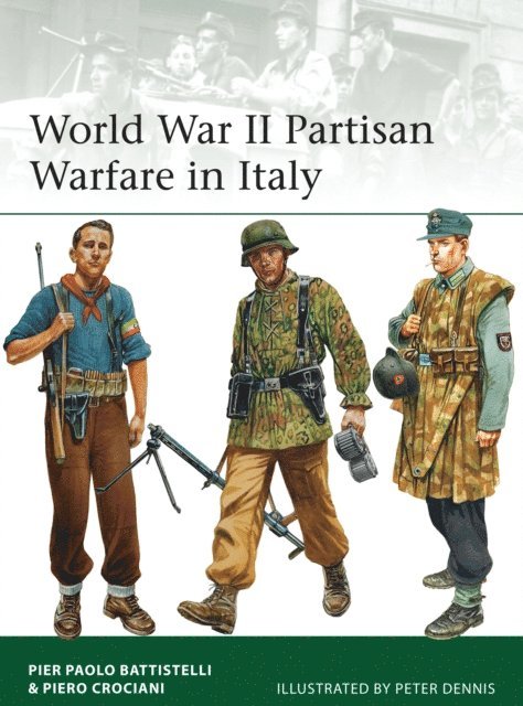 Pier Paolo Battistelli, Piero Crociani - World War II Partisan Warfare in Italy, E-bok