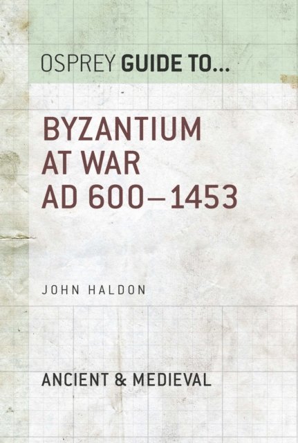 John Haldon - Byzantium at War, E-bok