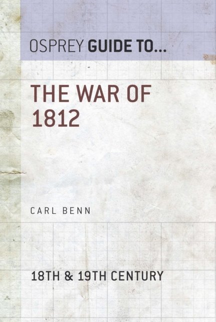 Carl Benn - War of 1812, E-bok