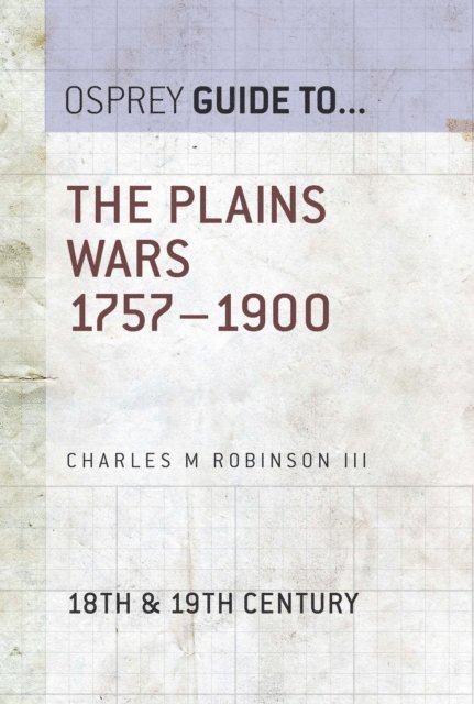 Charles M. Robinson III - Plains Wars 1757–1900, E-bok