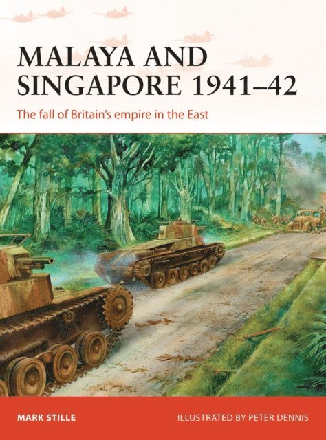 Mark Stille - Malaya and Singapore 1941–42, E-bok