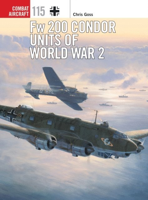 Chris Goss - Fw 200 Condor Units of World War 2, E-bok