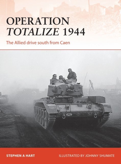 Stephen A. Hart - Operation Totalize 1944, E-bok