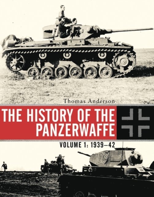 Thomas Anderson - History of the Panzerwaffe, E-bok