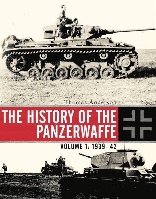 Thomas Anderson - History of the Panzerwaffe, E-bok