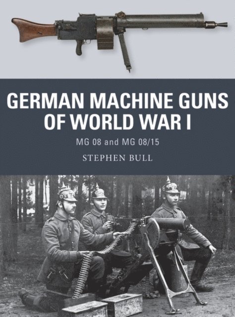 Stephen Bull - German Machine Guns of World War I, E-bok