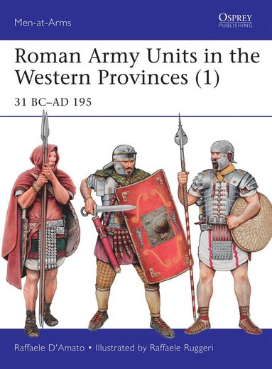 Roman Army Units in the Western Provinces (1) av Raffaele D'Amato, Raffaele D'Amato, Raffaele D'Amato