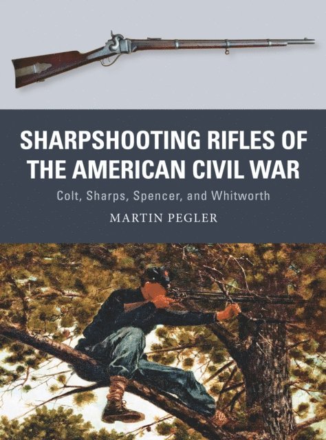Martin Pegler - Sharpshooting Rifles of the American Civil War, E-bok