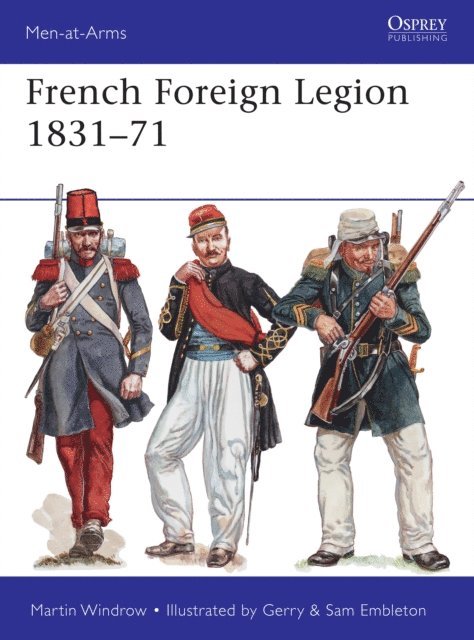 Martin Windrow - French Foreign Legion 1831–71, E-bok