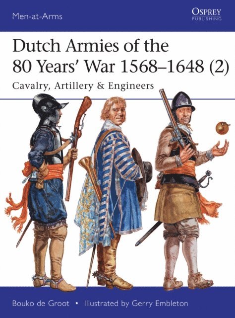 Bouko de Groot - Dutch Armies of the 80 Years’ War 1568–1648 (2), E-bok