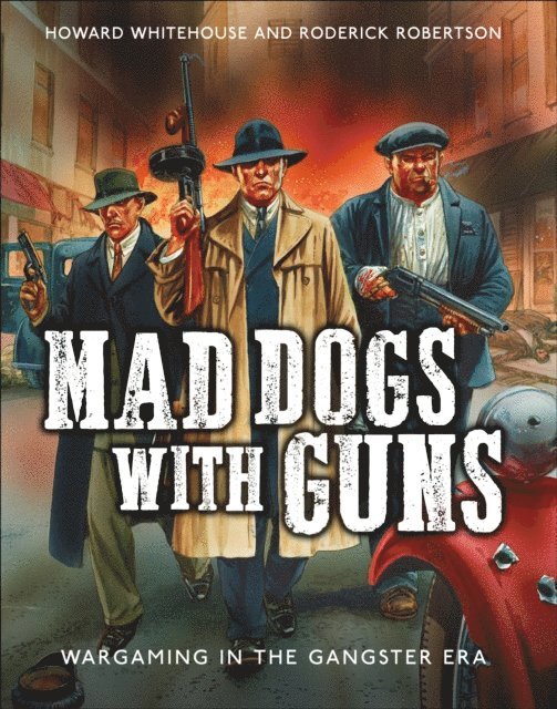 Howard Whitehouse, Roderick Robertson - Mad Dogs With Guns, E-bok