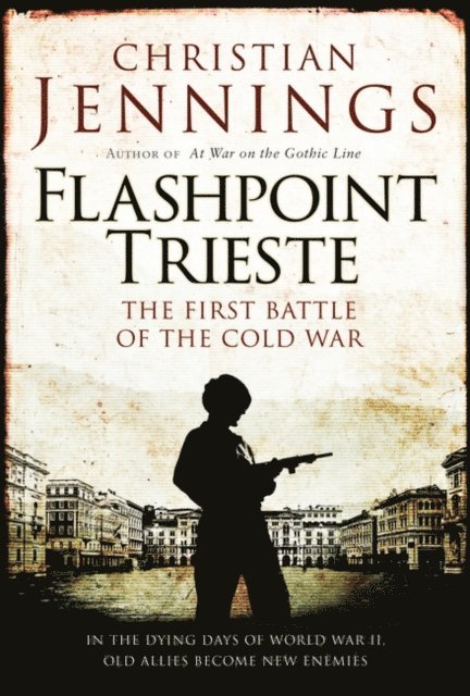 Christian Jennings - Flashpoint Trieste, E-bok