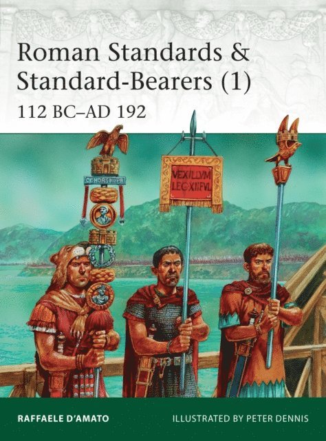 Raffaele D’Amato - Roman Standards & Standard-Bearers (1), E-bok
