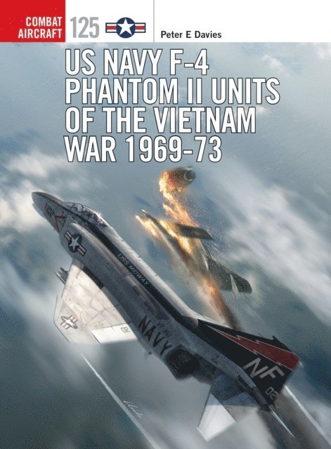 Peter E. Davies - US Navy F-4 Phantom II Units of the Vietnam War 1969-73, E-bok
